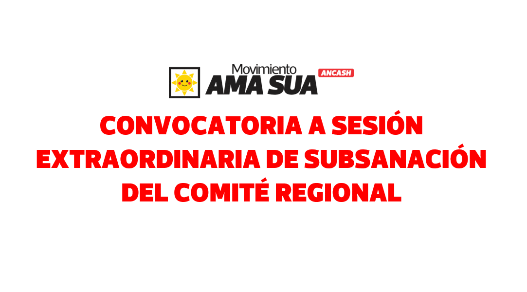 CONVOCATORIA A SESIÓN EXTRAORDINARIA DE SUBSANACIÓN DEL COMITÉ REGIONAL